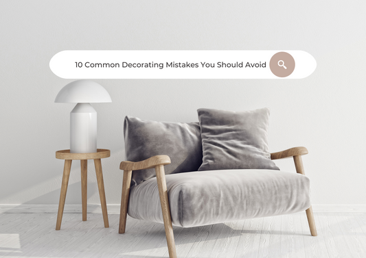 10 Common Decorating Mistakes You Should Avoid